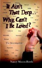 It Ain't That Deep...Why, Can't I be Loved?