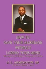 How to Save Your Marriage without Losing Your Mind