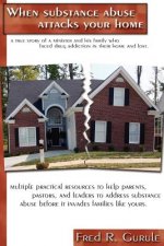 When Substance Abuse Attacks Your Home