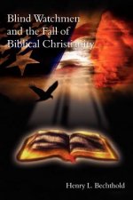 Blind Watchmen And The Fall of Biblical Christianity