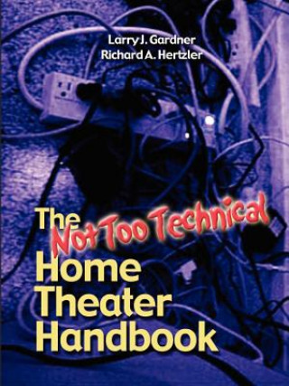 Not Too Technical Home Theater Handbook, 2nd Edition