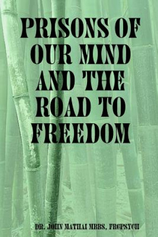 Prisons of Our Mind and the Road to Freedom