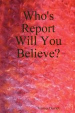 Who's Report Will You Believe?