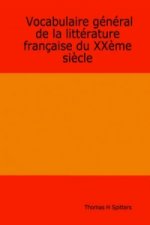 Vocabulaire General De La Litterature Francaise Du XXeme Siecle