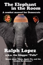 Elephant in the Room; A Combat Manual for Democrats