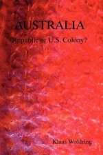 AUSTRALIA - Republic or US Colony?