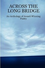 ACROSS THE LONG BRIDGE: An Anthology of Award-Winning Poetry