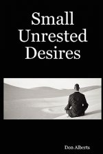 Small Unrested Desires