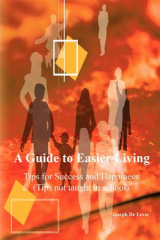 Guide to Easier Living (tips Not Taught in School)