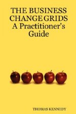 BUSINESS CHANGE GRIDS          A Practitioner's Guide