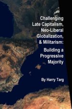 Challenging Late Capitalism, Neoliberal Globalization, & Militarism