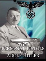 Personal Pistols of Adolf Hitler