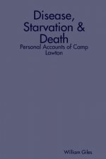 Disease, Starvation & Death