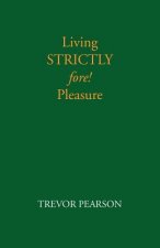 Living Strictly Fore! Pleasure