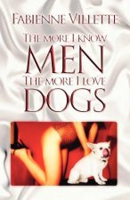 More I Know Men, the More I Love Dogs