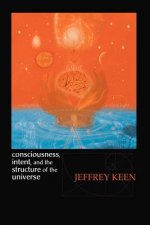 Consciousness, Intent, and the Structure of the Universe