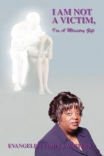 I am Not a Victim, I'm a Ministry Gift
