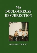Ma Douloureuse Resurrection
