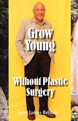 Grow Young without Plastic Surgery