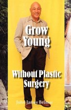 Grow Young without Plastic Surgery