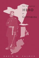 Forgotten Hero of Gettysburg