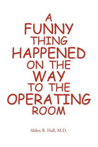 Funny Thing Happened on the Way to the Operating Room