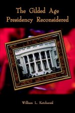 Gilded Age Presidency Reconsidered
