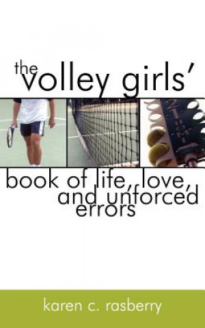 Volley Girls' Book of Life, Love, and Unforced Errors