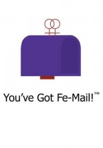 You've Got Fe-mail!