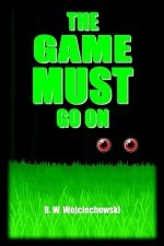 Game Must Go on