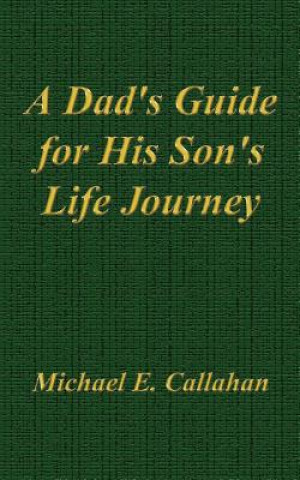 Dad's Guide for His Son's Life Journey