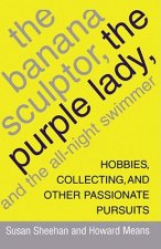 Banana Sculptor, the Purple Lady, and the All-Night Swimmer