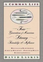 Common Life, Four Generations of American Literary Friendship and Influence
