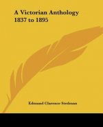 Victorian Anthology 1837 to 1895