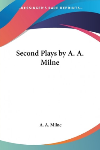 Second Plays by A. A. Milne