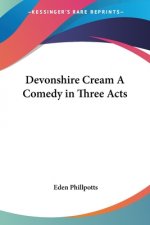 Devonshire Cream A Comedy in Three Acts
