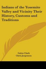 Indians of the Yosemite Valley and Vicinity Their History, Customs and Traditions