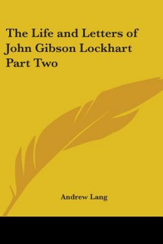 Life and Letters of John Gibson Lockhart Part Two