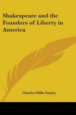 Shakespeare and the Founders of Liberty in America