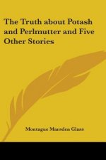 Truth About Potash and Perlmutter and Five Other Stories