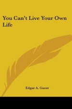 You Can't Live Your Own Life