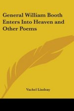 General William Booth Enters Into Heaven and Other Poems