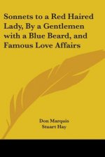 Sonnets to a Red Haired Lady, By a Gentlemen with a Blue Beard, and Famous Love Affairs