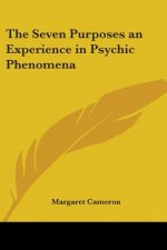 Seven Purposes an Experience in Psychic Phenomena