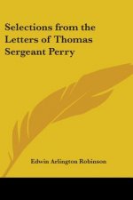 Selections from the Letters of Thomas Sergeant Perry