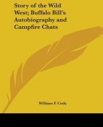 Story of the Wild West; Buffalo Bill's Autobiography and Campfire Chats