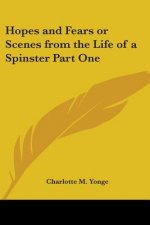 Hopes and Fears or Scenes from the Life of a Spinster Part One