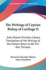 Writings of Cyprian Bishop of Carthage II