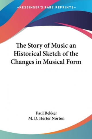Story of Music an Historical Sketch of the Changes in Musical Form