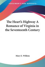 Heart's Highway A Romance of Virginia in the Seventeenth Century